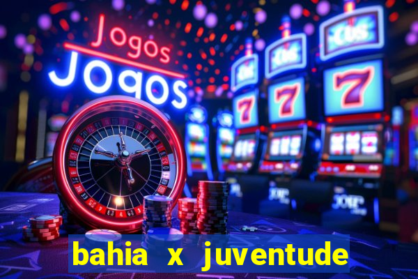 bahia x juventude onde assistir